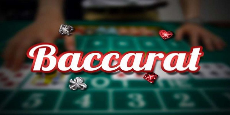 Luật bài Baccarat cụ thể như thế nào?