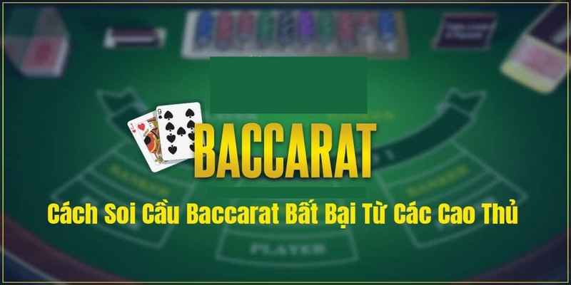 Thế nào là soi cầu bài baccarat?