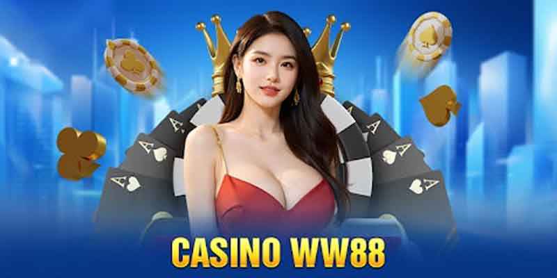 Casino Ww88 - Trải Nghiệm Đẳng Cấp Giải Trí Trực Tuyến