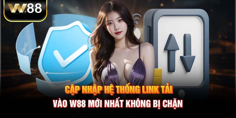 Cập nhật link w88 mới nhất trong ngày cho người chơi